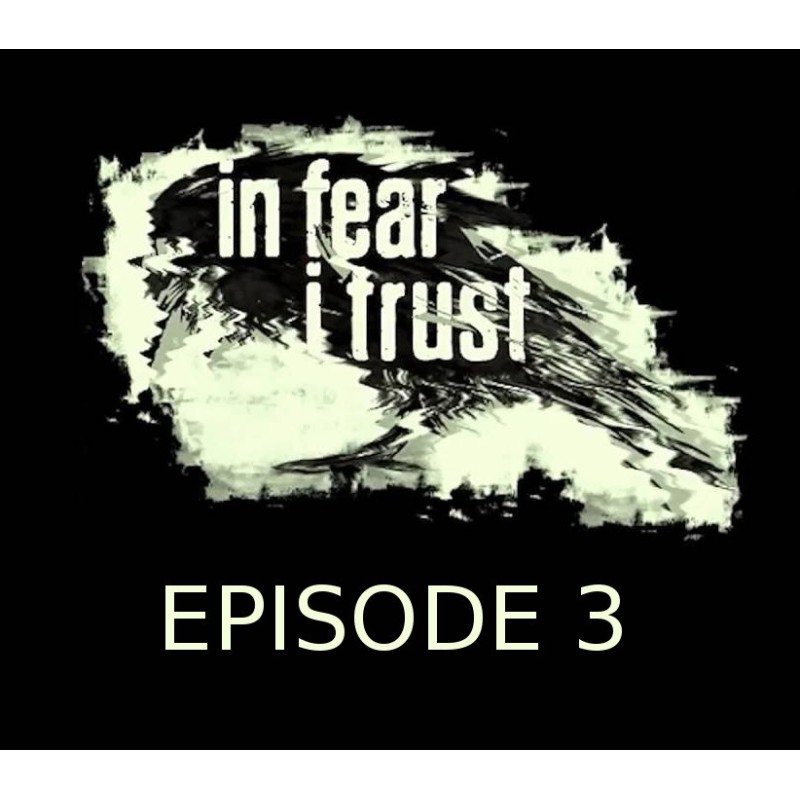 In Fear I Trust Episode 3 Steam Kod Klucz