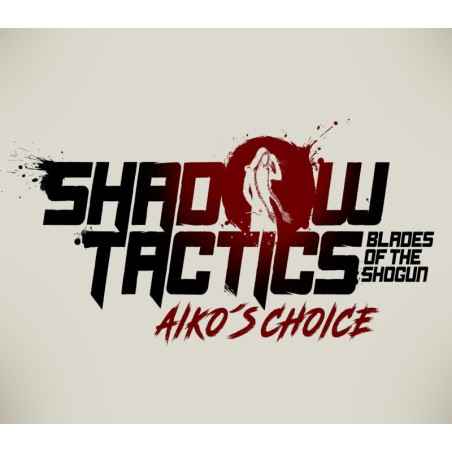 Shadow Tactics  Blades of the Shogun   Aikos Choice Steam Kod Klucz